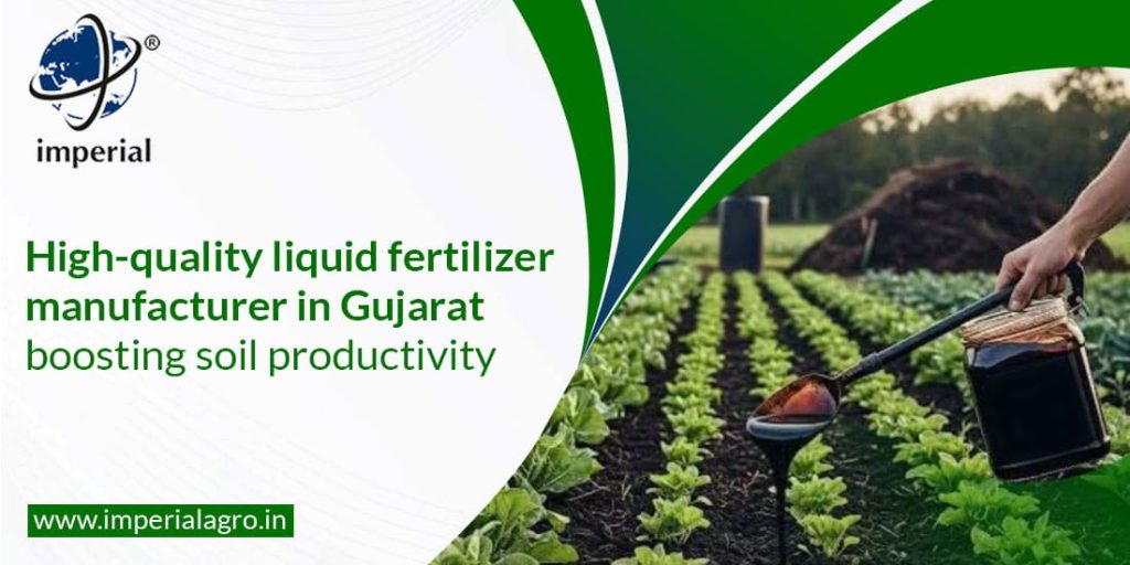 High-Quality Liquid Fertilizer Manufacturer in Gujarat Boosting Soil Productivity