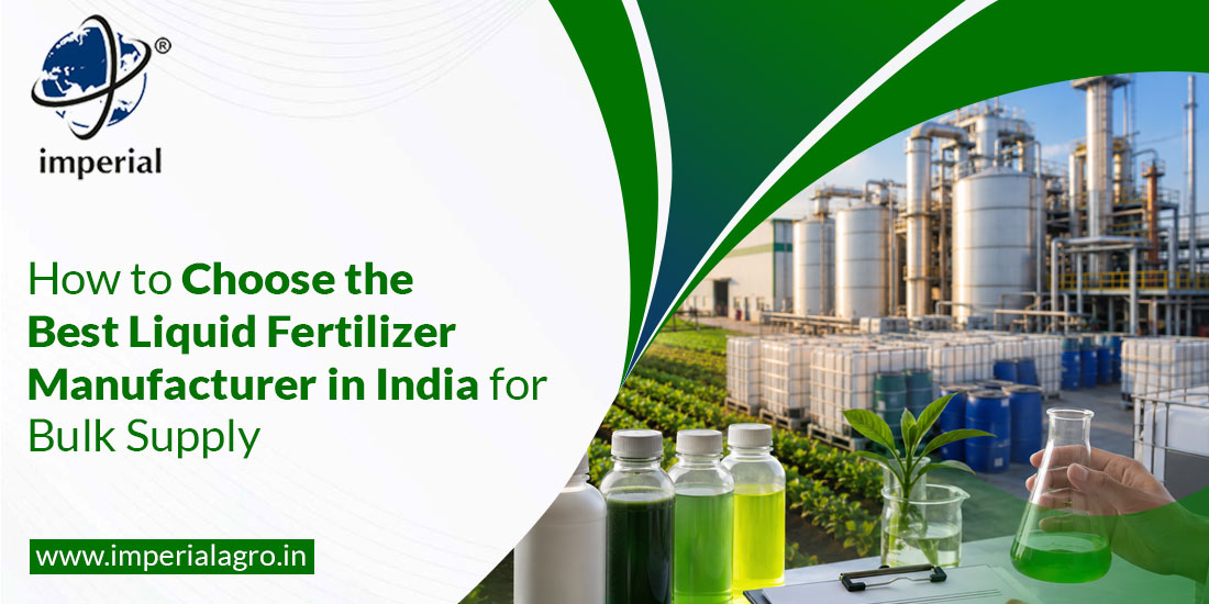 How to Choose the Best Liquid Fertilizer Manufacturer in India for Bulk Supply