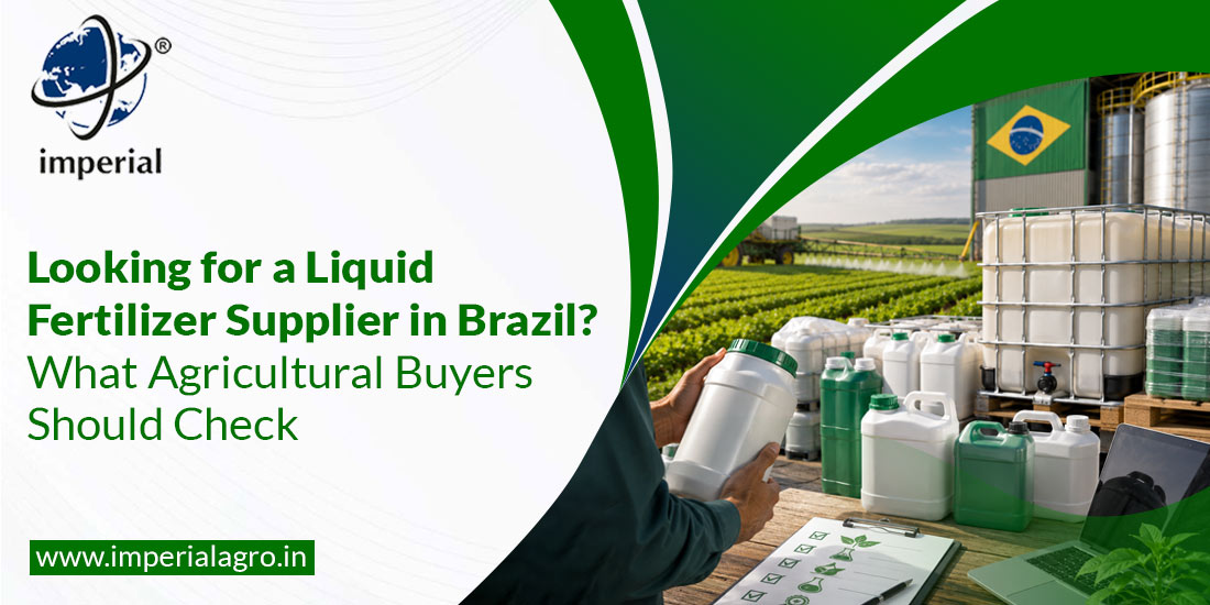 Looking for a Liquid Fertilizer Supplier in Brazil?  What Agricultural Buyers Should Check